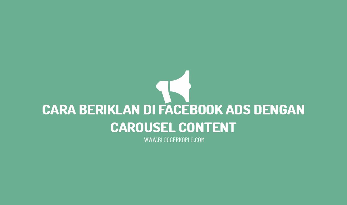 Cara Beriklan di Facebook ADS dengan Facebook Carousel Konten