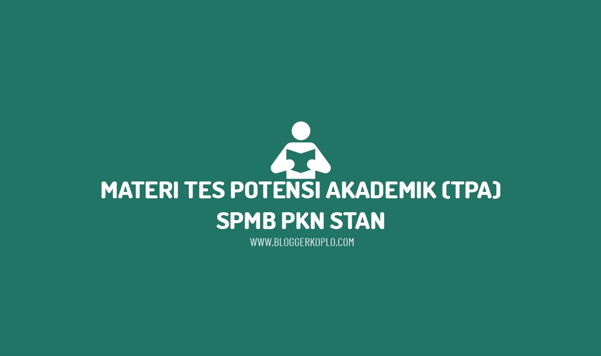Materi Tes Potensi Akademik (TPA) SPMB PKN STAN yang Sering Keluar