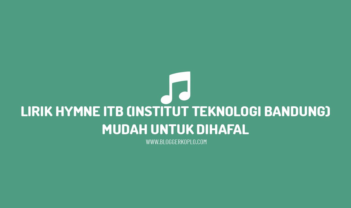 Lirik Hymne ITB (Institut Teknologi Bandung)