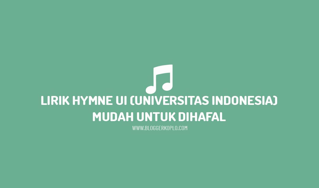 Lirik Hymne Universitas Indonesia (Hymne Almamater)