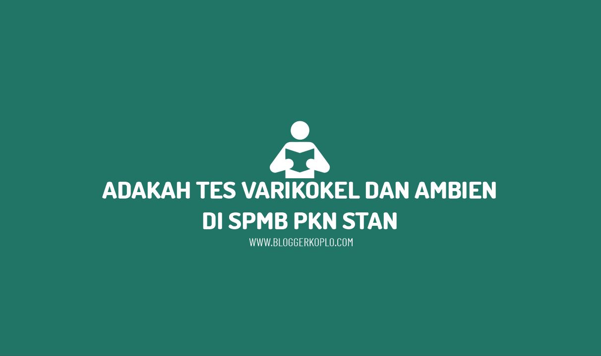 Adakah Tes Varikokel dan Ambien di Tes Kesehatan SPMB PKN STAN?