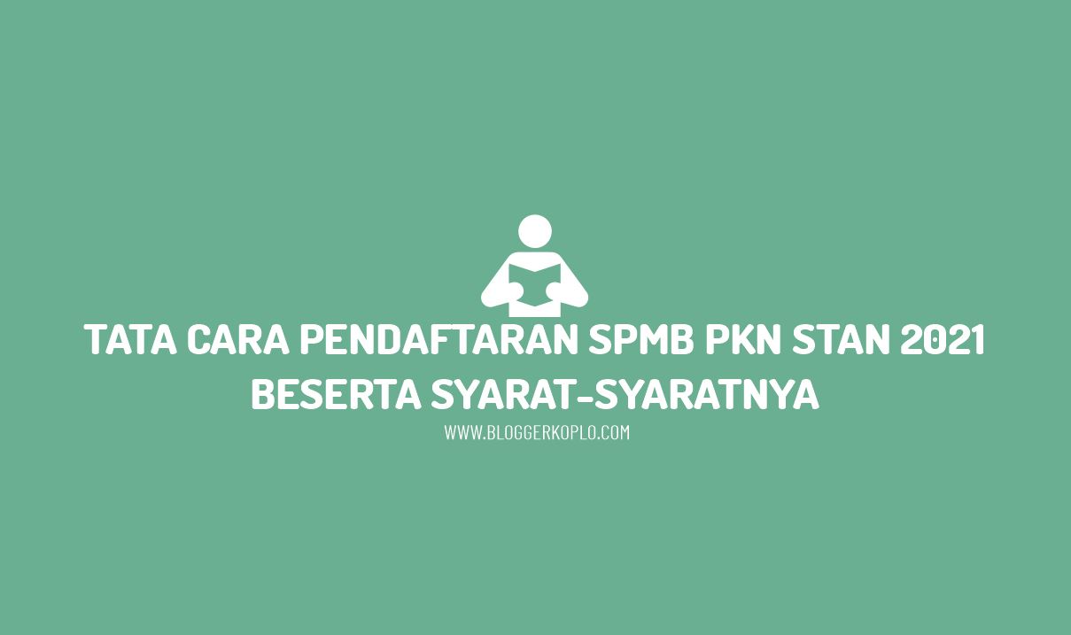 Tata Cara Pendaftaran SPMB PKN STAN Tahun 2021