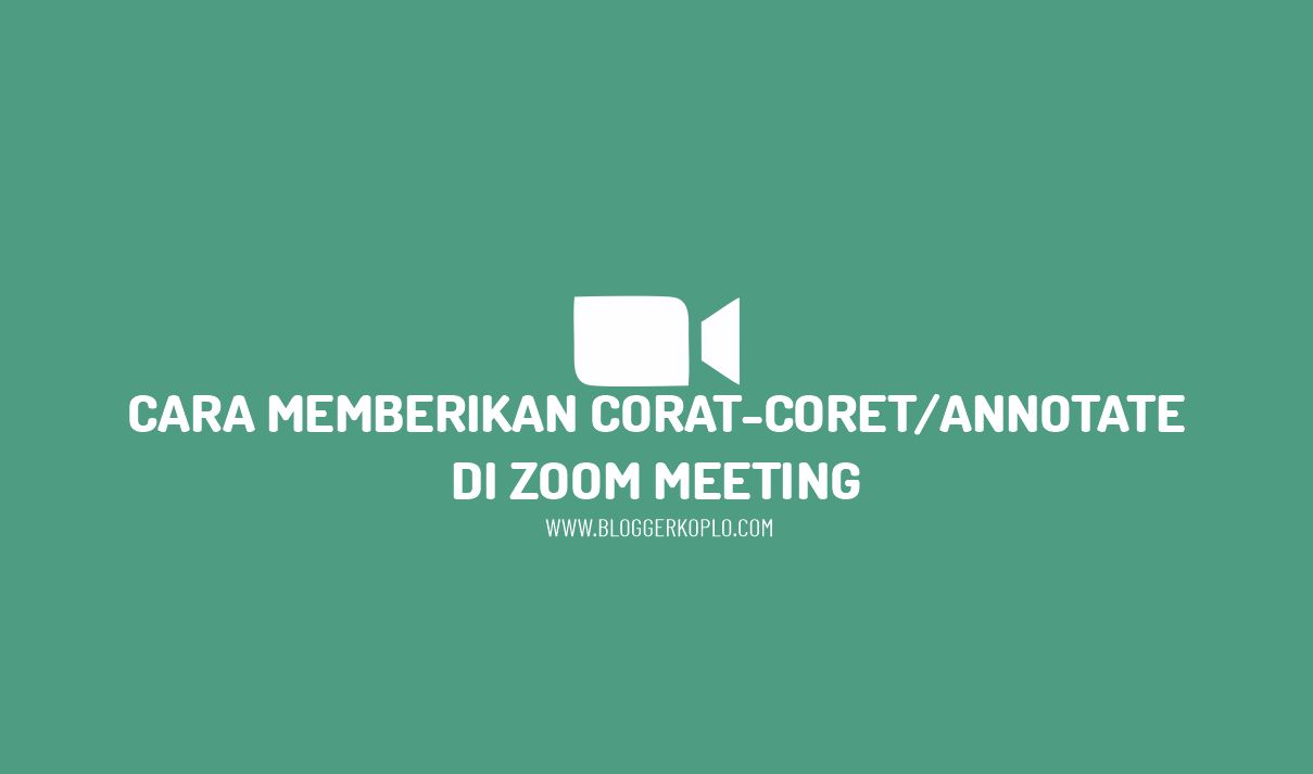 Cara Memberikan Corat-Coret (Annotate) pada Saat Presentasi Zoom Meeting