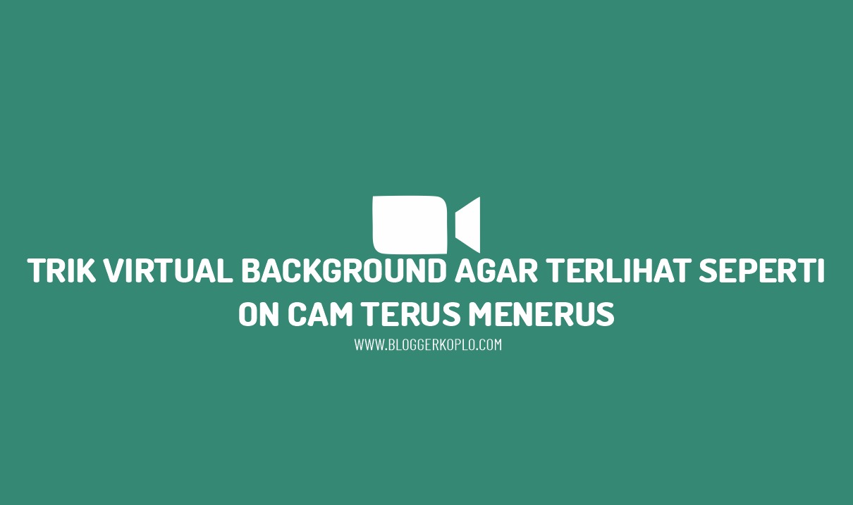 Trik Virtual Background Zoom Meeting Agar Terlihat Seperti On Cam Terus padahal Zoom Ditinggal
