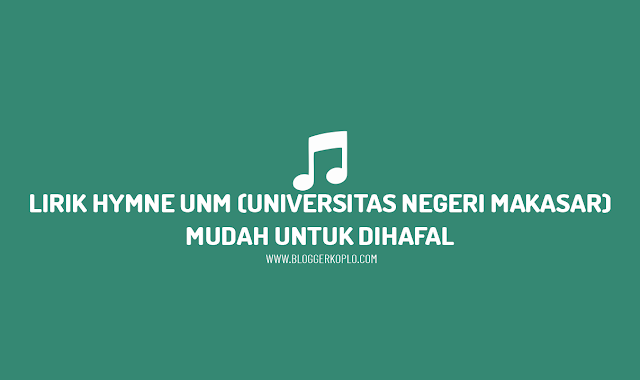 Lirik Hymne UNM (Universitas Negeri Makasar)