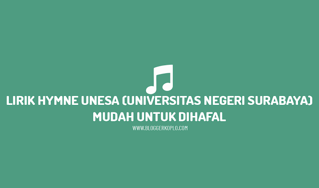 Lirik Hymne UNESA (Universitas Negeri Surabaya)