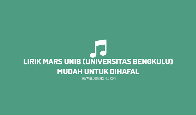 Lirik Mars UNIB (Universitas Bengkulu)