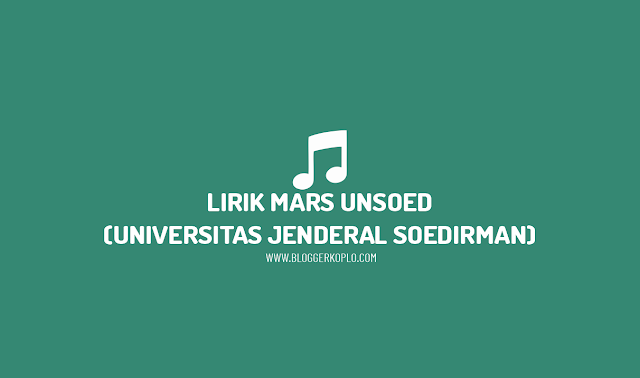 Lirik Mars UNSOED (Universitas Jenderal Soedirman)