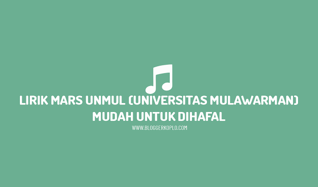 Lirik Mars UNMUL (Universitas Mulawarman)