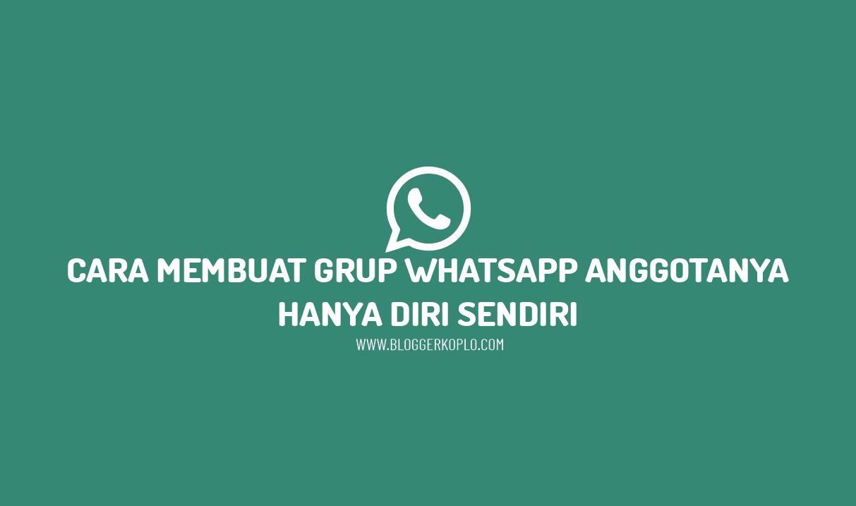 Cara Membuat Grup Whatsapp (WA) yang Anggotanya Hanya Diri Sendiri