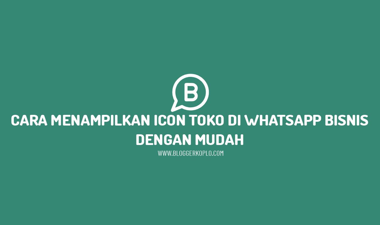 Cara Menampilkan Icon Toko di Whatsapp Bisnis