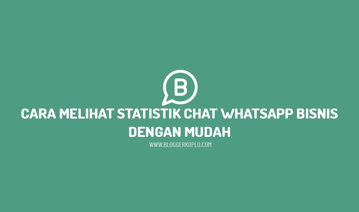 Cara Melihat Statistik Chat di Whatsapp Bisnis