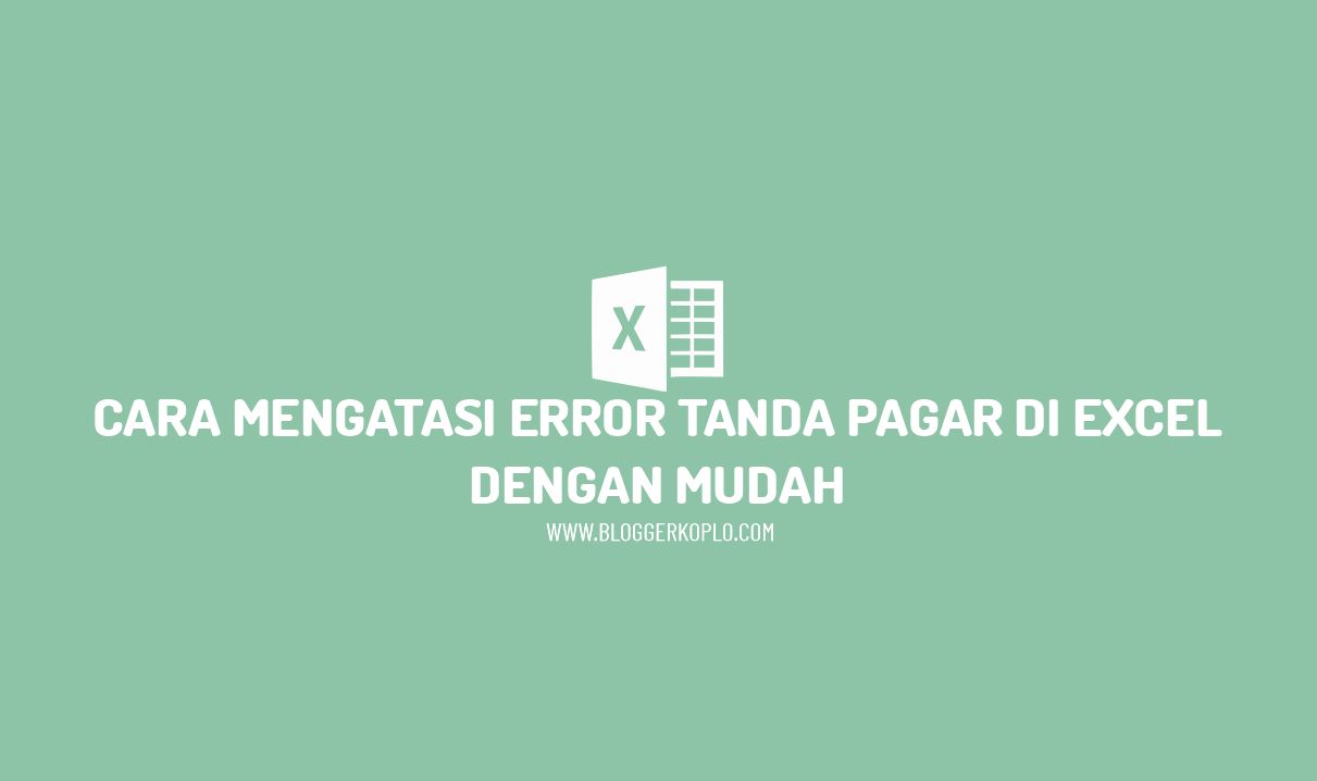 Cara Mengatasi Error Tanda Pagar (#####) di Microsoft Excel