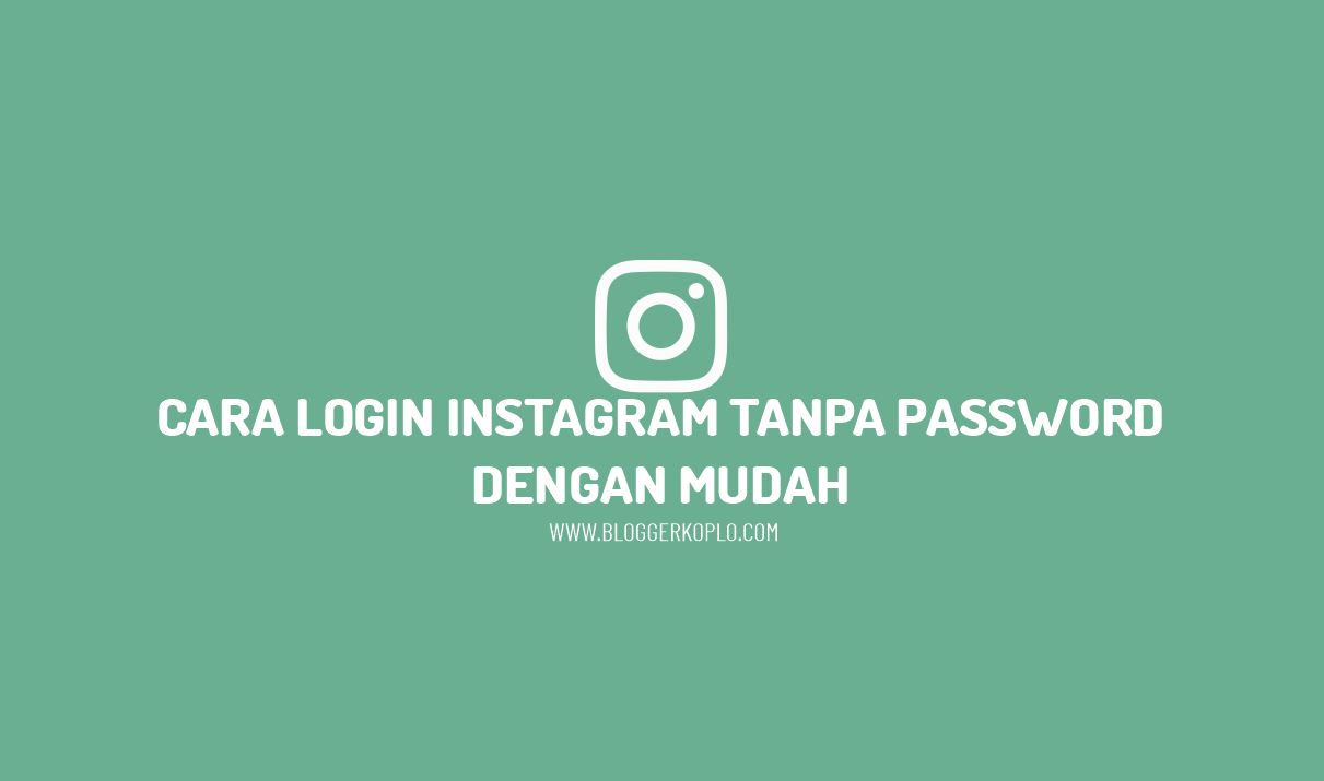 Cara Login di Instagram (IG) Tanpa Password dengan Mudah