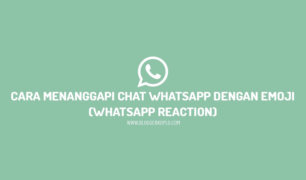 Cara Menanggapi Chat Whatsapp dengan Emoji (Whatsapp Reaction)