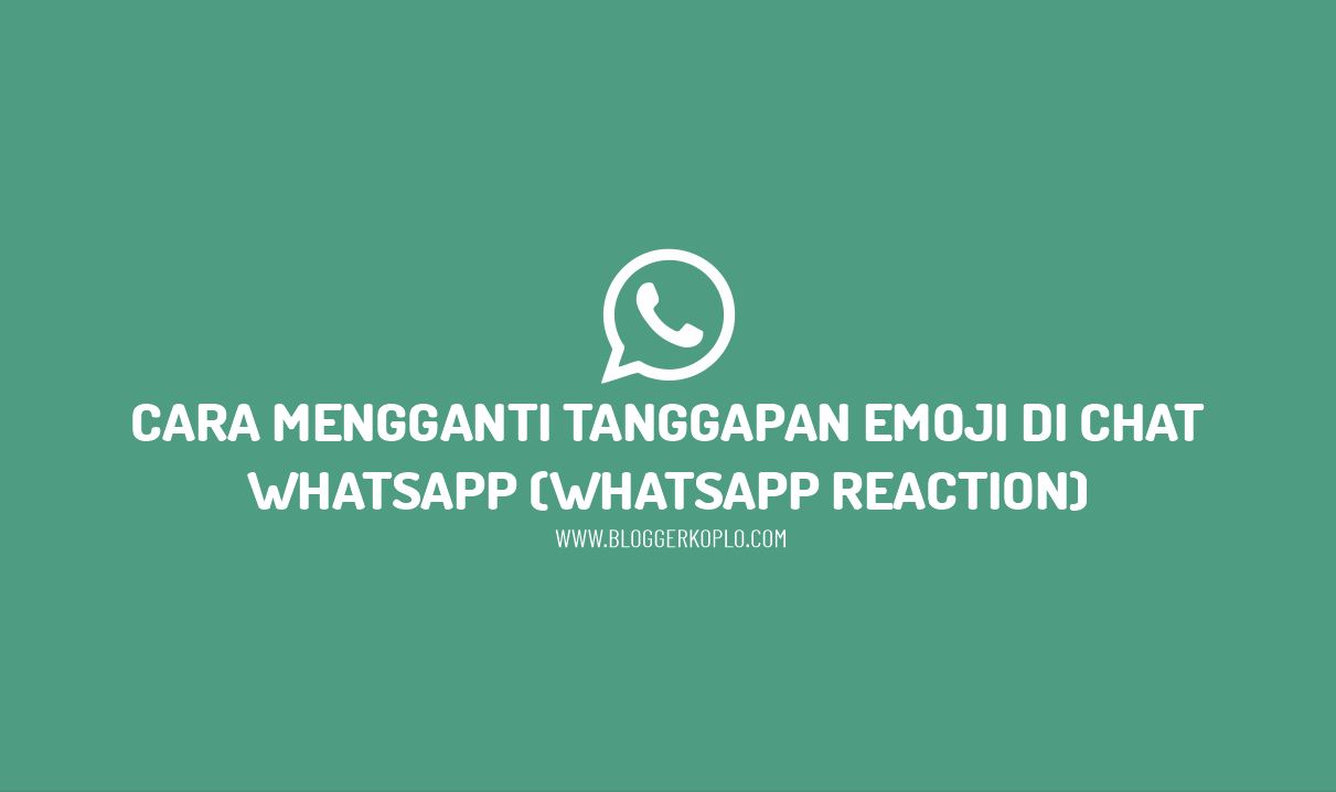 Cara Mengganti Tanggapan Emoji (Whatsapp Reaction) di Chat Whatsapp