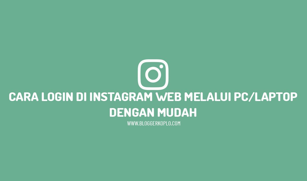 Cara Login Instagram Web di PC/Laptop dengan Mudah