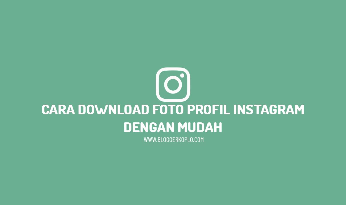 Cara Download Foto Profil Instagram dengan Mudah
